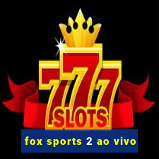 fox sports 2 ao vivo